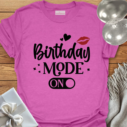 Birthday Mode On T-Shirt