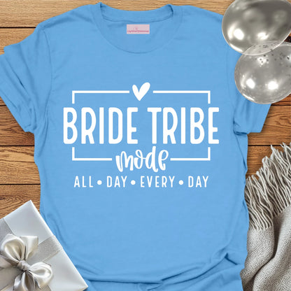 Bride Tribe Mode, All Day Everyday - Bachelorette Party T-Shirt