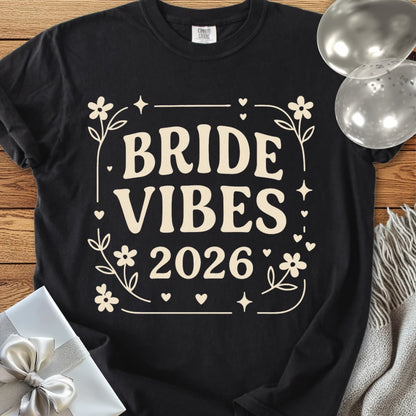 Bride Vibes 2026  - Premium  Wedding T-Shirt