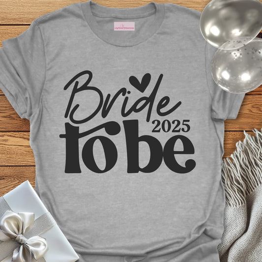 Bride to Be 2025 - Wedding T-Shirt