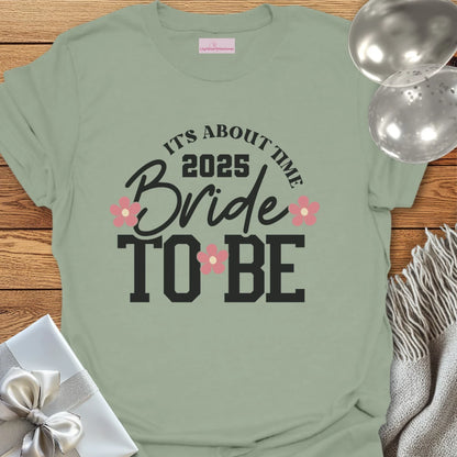 Bride to Be 2025 - It's About Damn Time (Floral)  - Wedding T-Shirt