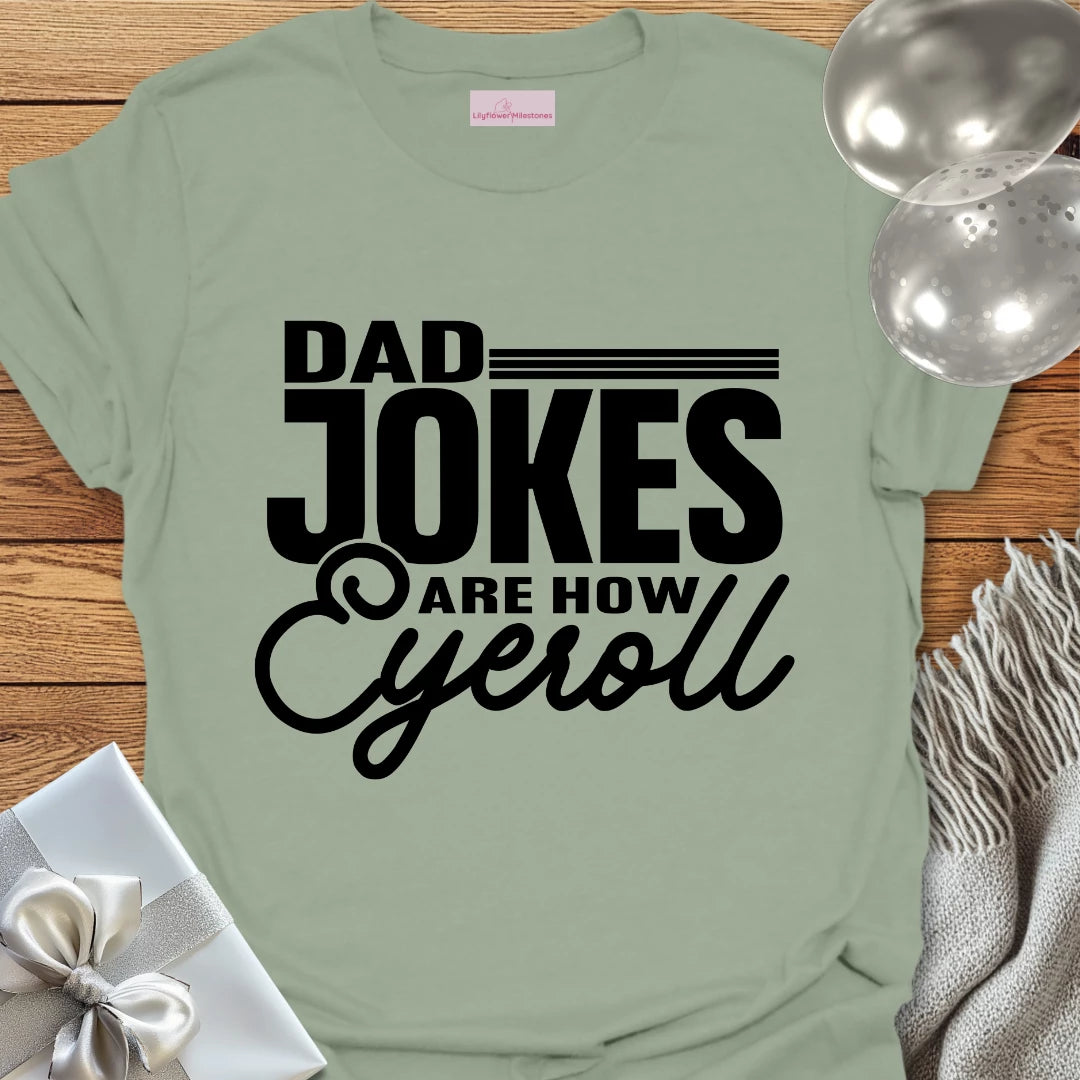 Dad Jokes are How Eyeroll - Parenting T-Shirt