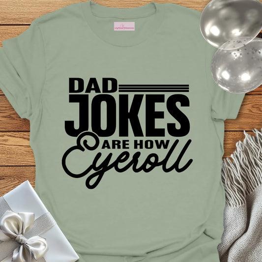 Dad Jokes are How Eyeroll - Parenting T-Shirt