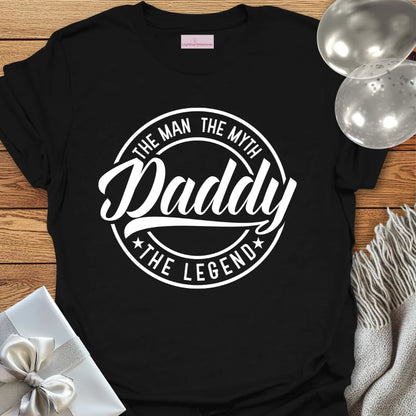 Daddy, The Man, The Myth, The Legend T-Shirt