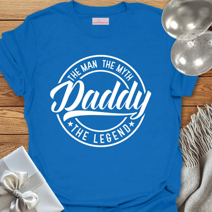 Daddy, The Man, The Myth, The Legend T-Shirt