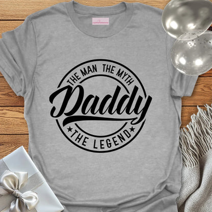 Daddy, The Man, The Myth, The Legend T-Shirt