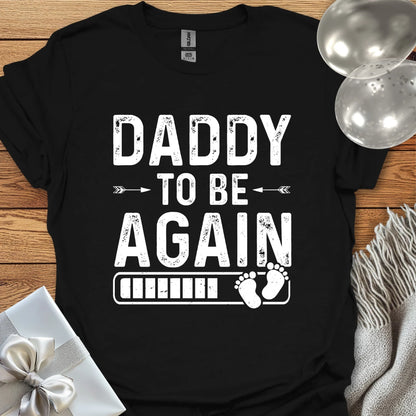 Daddy to Be, Again - Pregnancy T-Shirt