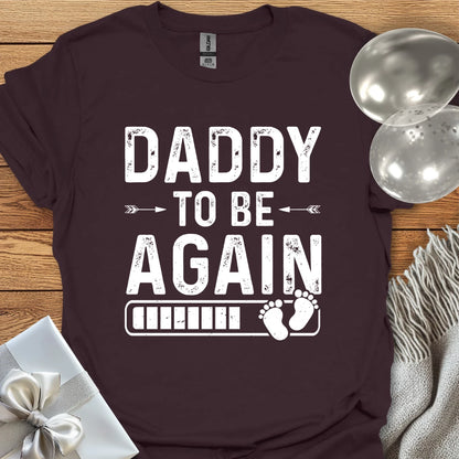 Daddy to Be, Again - Pregnancy T-Shirt