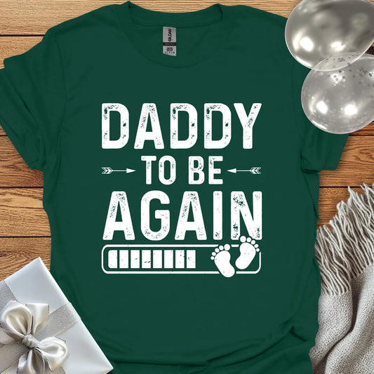 Daddy to Be, Again - Pregnancy T-Shirt