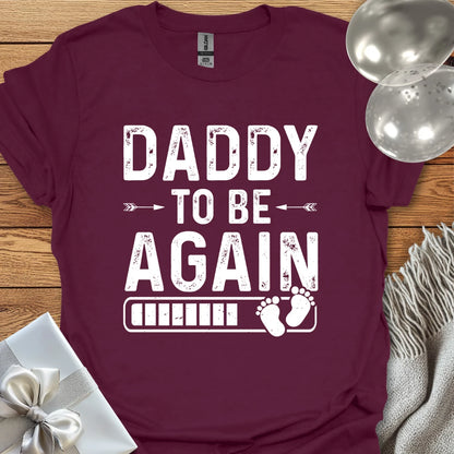 Daddy to Be, Again - Pregnancy T-Shirt