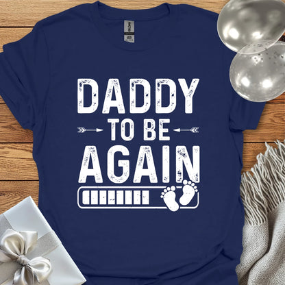 Daddy to Be, Again - Pregnancy T-Shirt