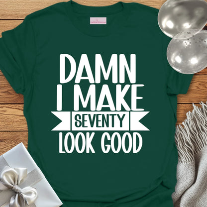 Damn I Make 70 Look Good - 70th Birthday T-Shirt