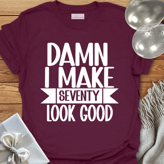 Damn I Make 70 Look Good - 70th Birthday T-Shirt