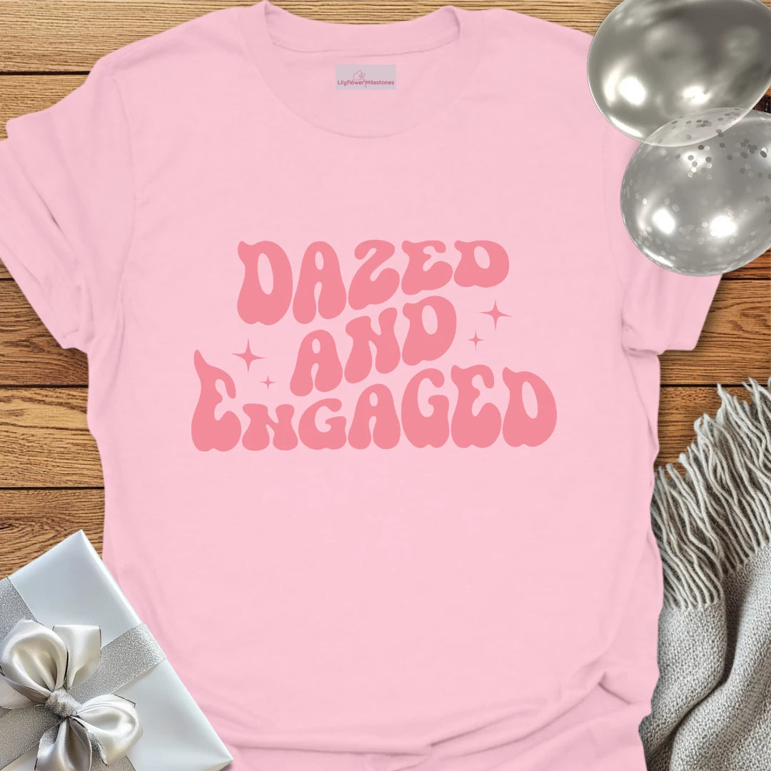 Dazed and Engaged - Engagement T-Shirt