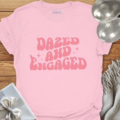 Dazed and Engaged - Engagement T-Shirt