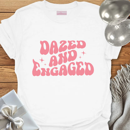 Dazed and Engaged - Engagement T-Shirt