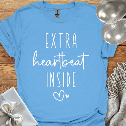 Extra Heartbeat Inside - Pregnancy T-Shirt