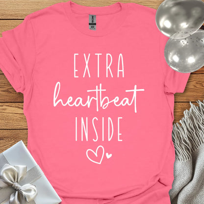 Extra Heartbeat Inside - Pregnancy T-Shirt