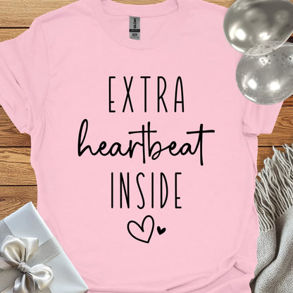 Extra Heartbeat Inside - Pregnancy T-Shirt