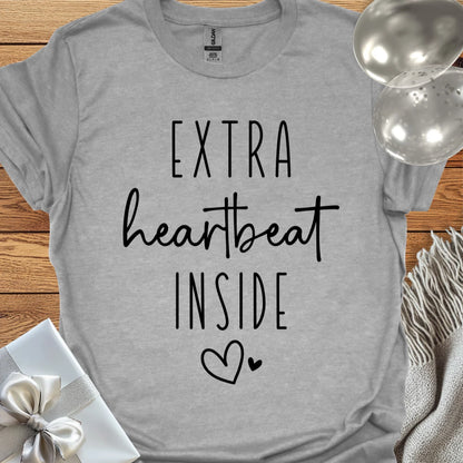 Extra Heartbeat Inside - Pregnancy T-Shirt