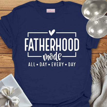 Fatherhood Mode, All Day Everyday T-Shirt