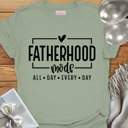 Fatherhood Mode, All Day Everyday T-Shirt