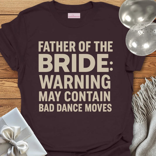 Father of the Bride: Warning May Contain Bad Dance Moves T-Shirt