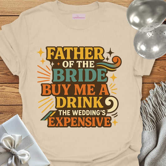 Father of the Bride: Buy Me a Drink, the Wedding's Expensive T-Shirt