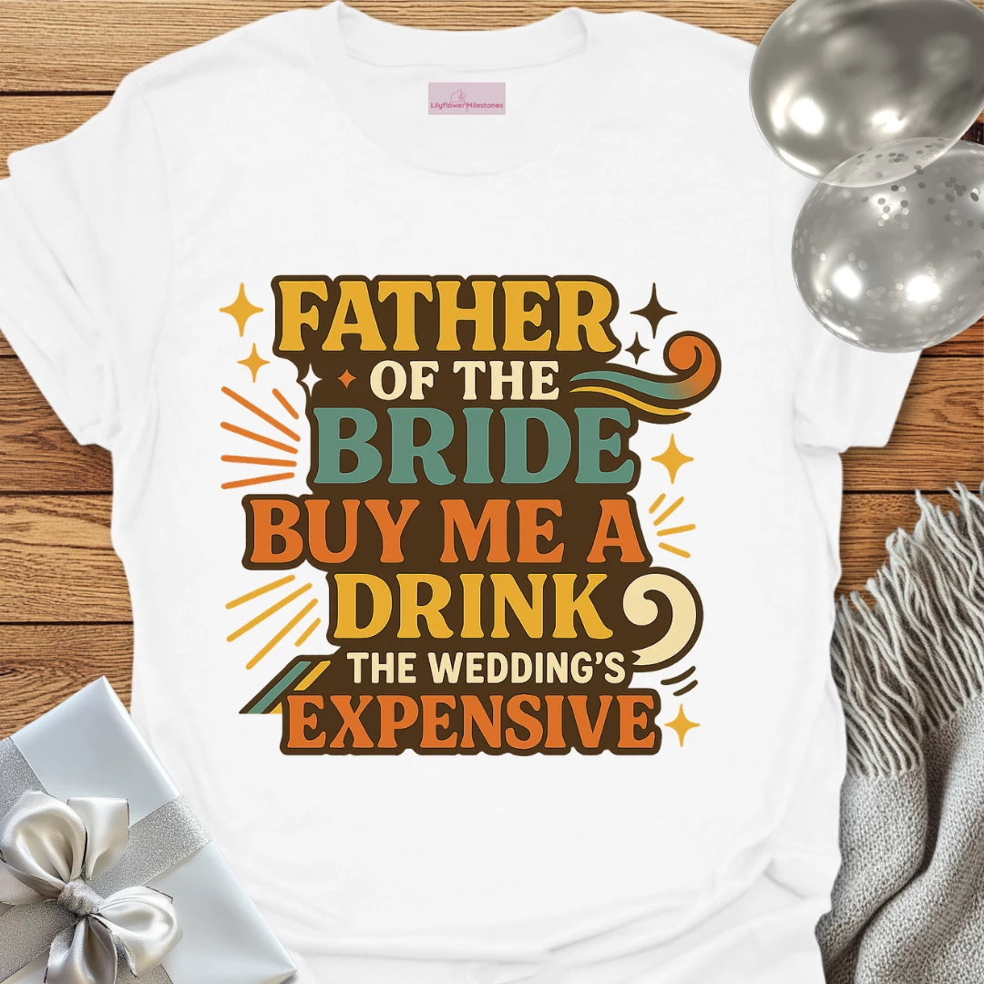 Father of the Bride: Buy Me a Drink, the Wedding's Expensive T-Shirt