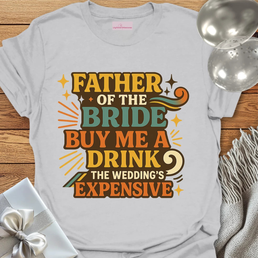 Father of the Bride: Buy Me a Drink, the Wedding's Expensive T-Shirt