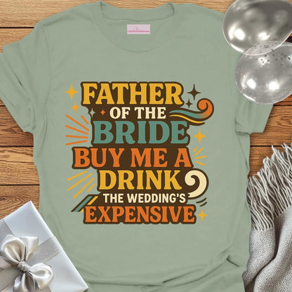 Father of the Bride: Buy Me a Drink, the Wedding's Expensive T-Shirt