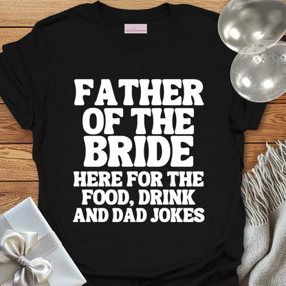 Father of the Bride, Here for the Dad Jokes - Wedding T-Shirt