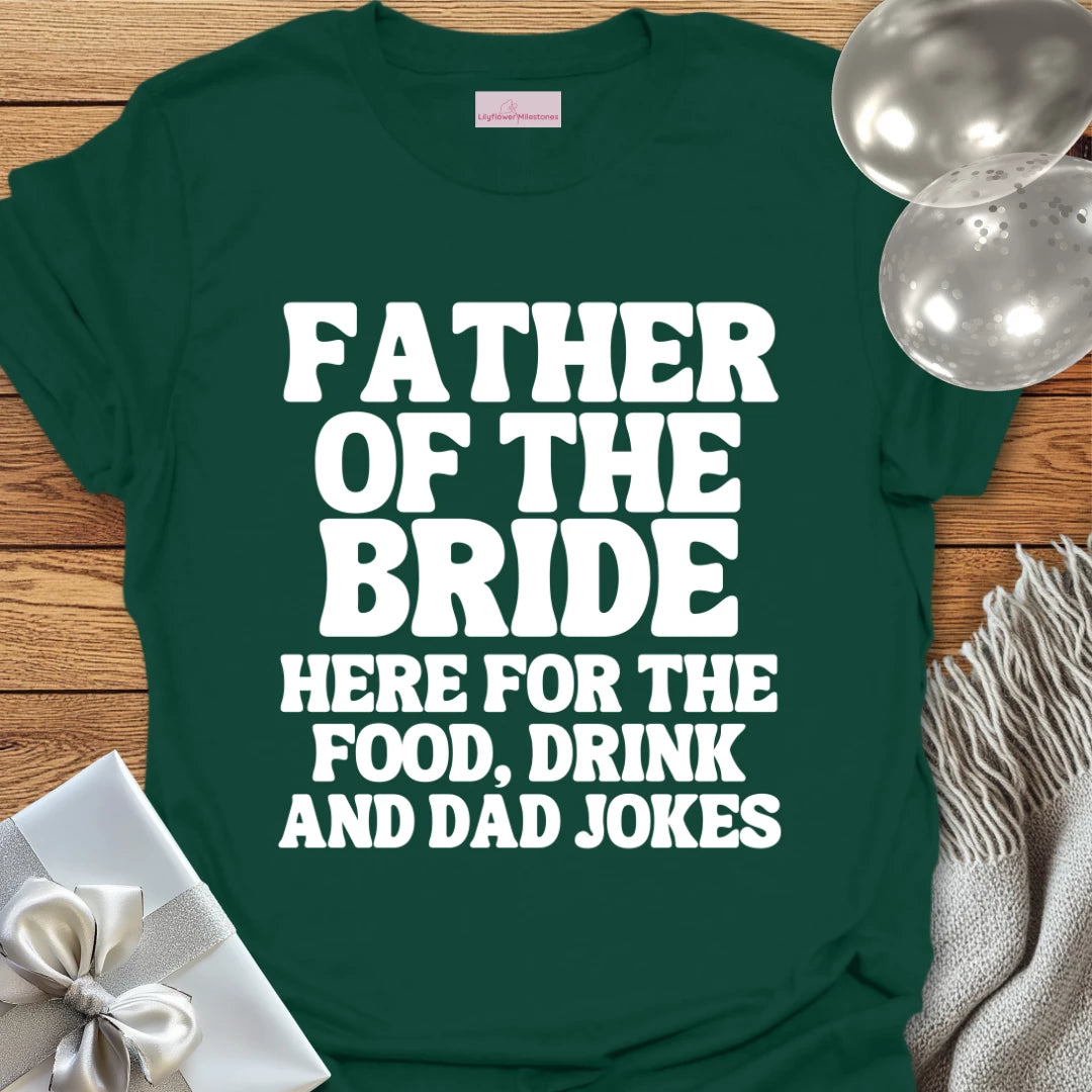 Father of the Bride, Here for the Dad Jokes - Wedding T-Shirt