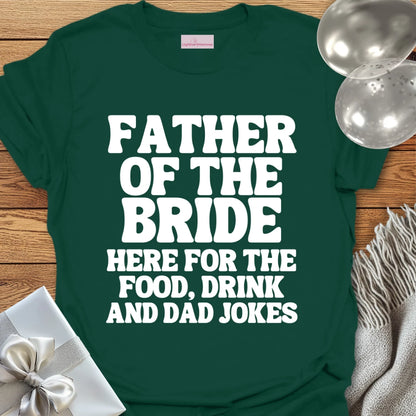 Father of the Bride, Here for the Dad Jokes - Wedding T-Shirt