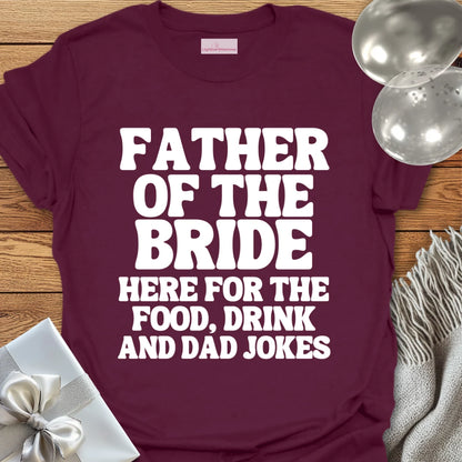 Father of the Bride, Here for the Dad Jokes - Wedding T-Shirt
