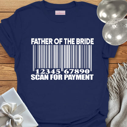 Father of the Bride, Scan for Payment T-Shirt