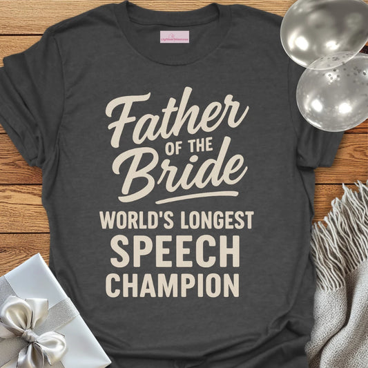 Father of the Bride, World's Longest Speech Champion T-Shirt