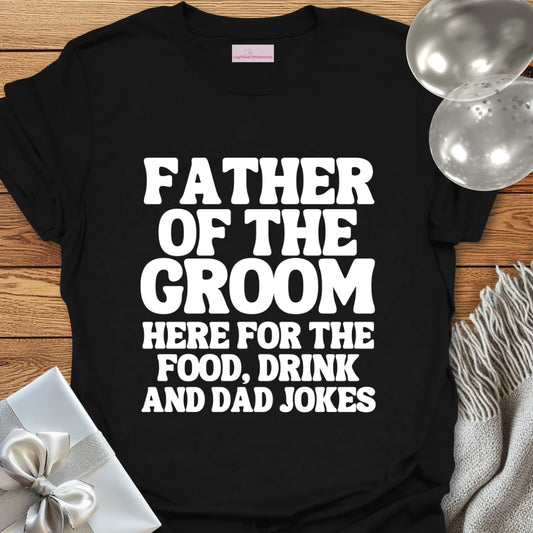 Father of the Groom, Here for the Dad Jokes - Wedding T-Shirt