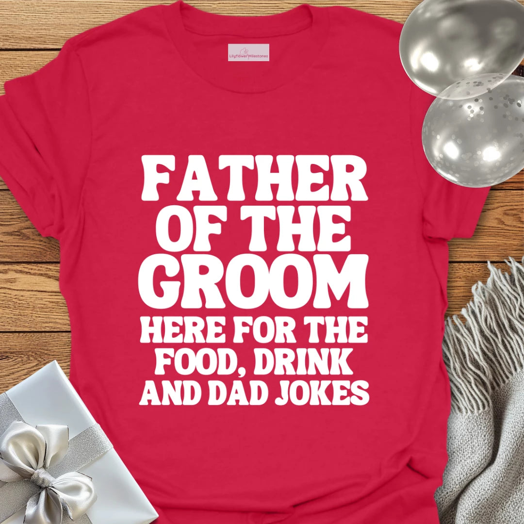 Father of the Groom, Here for the Dad Jokes - Wedding T-Shirt
