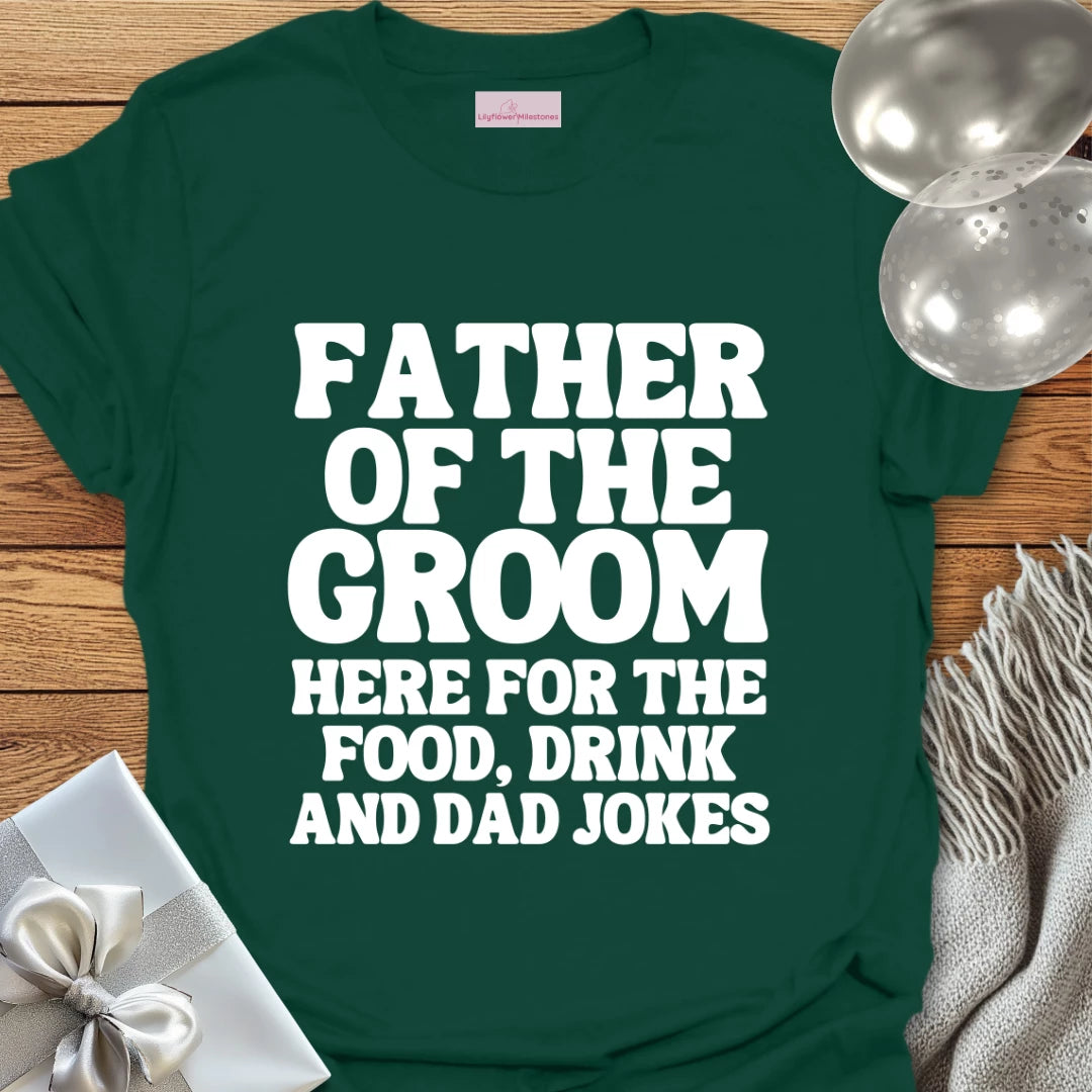Father of the Groom, Here for the Dad Jokes - Wedding T-Shirt