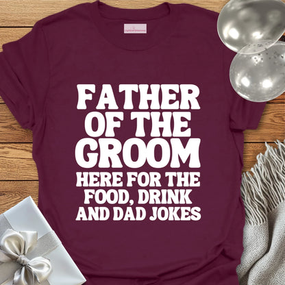 Father of the Groom, Here for the Dad Jokes - Wedding T-Shirt