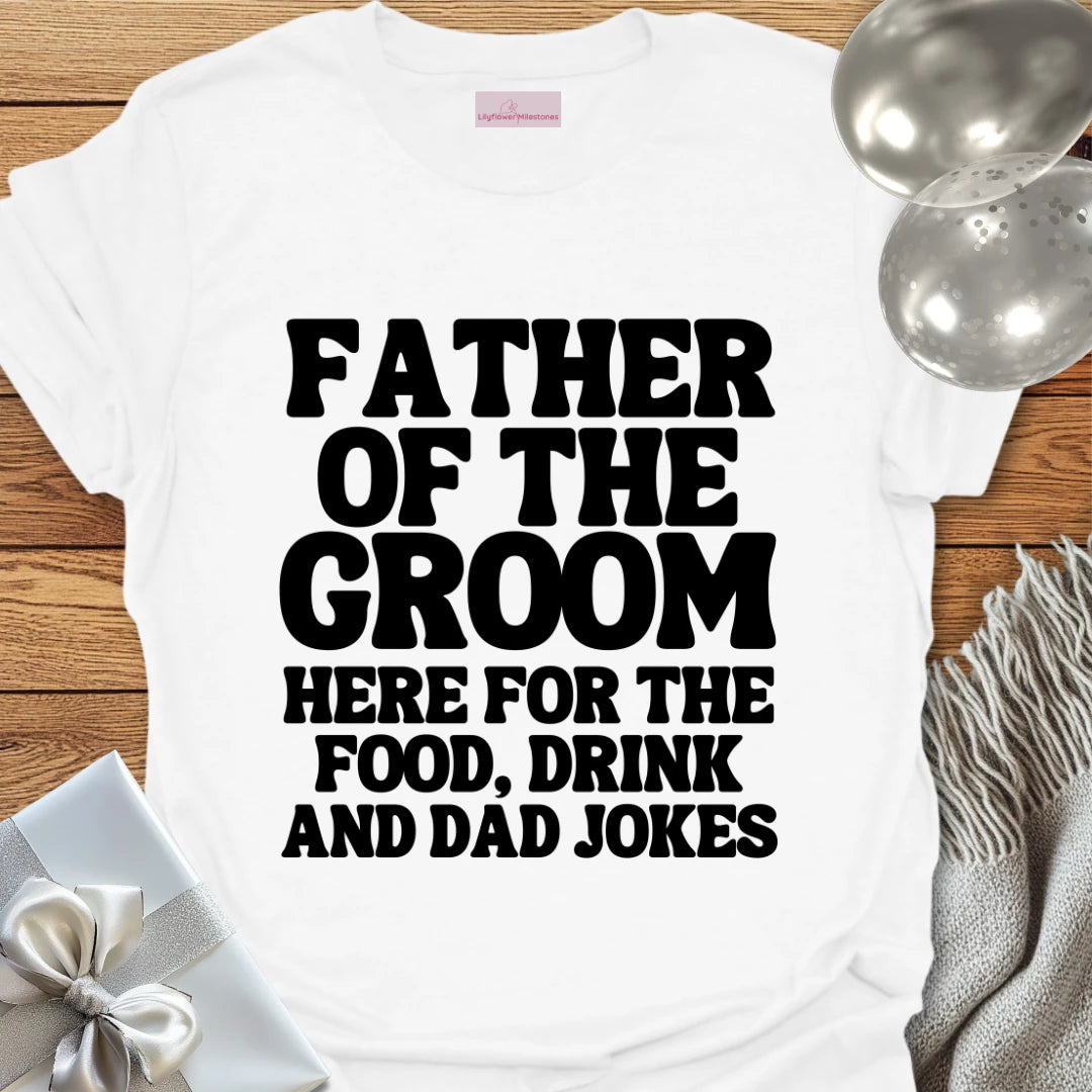 Father of the Groom, Here for the Dad Jokes - Wedding T-Shirt