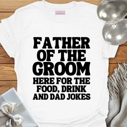 Father of the Groom, Here for the Dad Jokes - Wedding T-Shirt