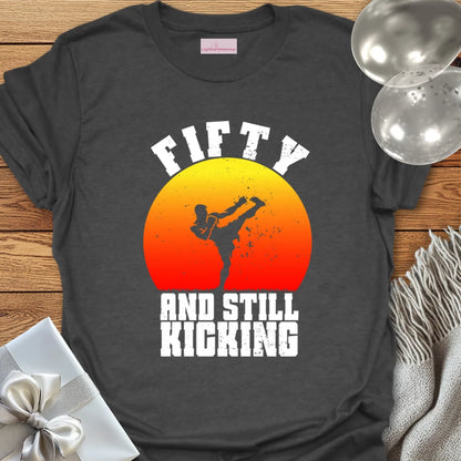 Fifty & Still Kicking T-Shirt