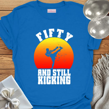 Fifty & Still Kicking T-Shirt