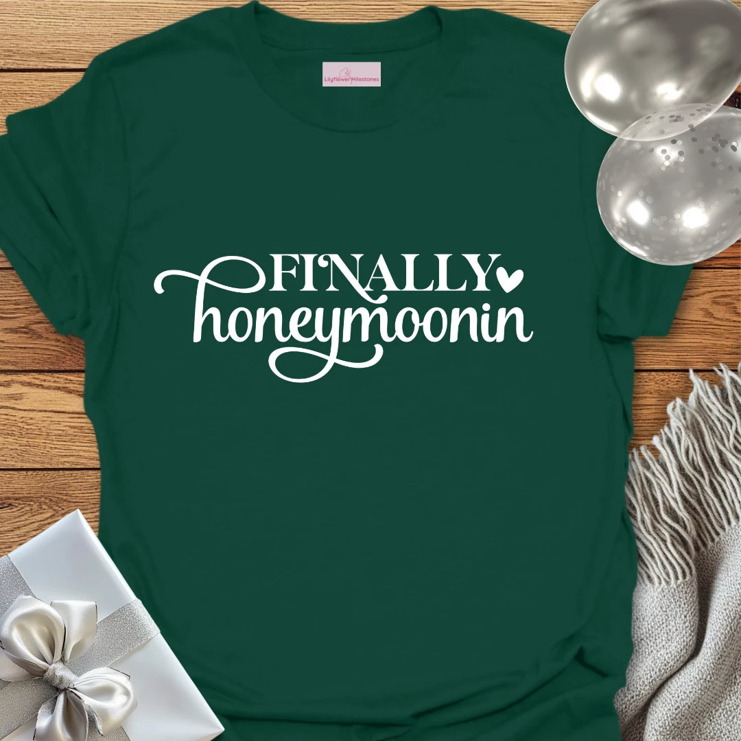 Finally Honeymoonin T-Shirt