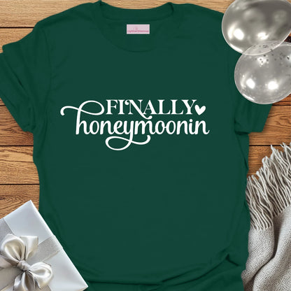Finally Honeymoonin T-Shirt