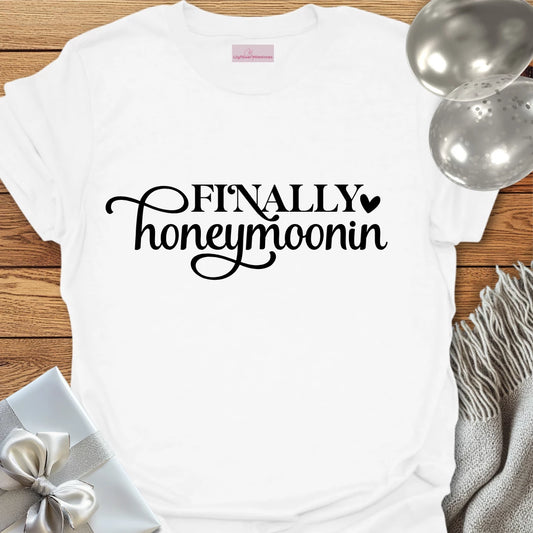 Finally Honeymoonin T-Shirt