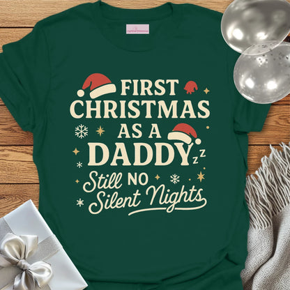 First Christmas as a Daddy, Still No Silent Nights - Christmas T-Shirt
