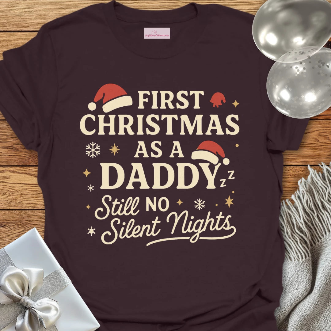First Christmas as a Daddy, Still No Silent Nights - Christmas T-Shirt